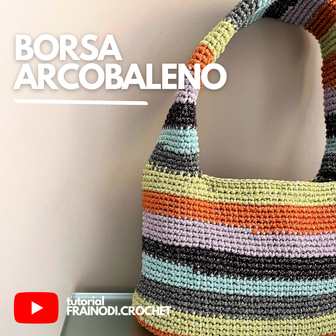 VIDEO TUTORIAL GRATUITO: BORSA ARCOBALENO uncinetto | filato knit & shine